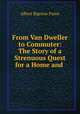 From Van Dweller to Commuter: The Story of a Strenuous Quest for a Home and ., Albert Bigelow Paine 