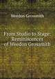 From Studio to Stage: Reminiscences of Weedon Grossmith, Weedon Grossmith 