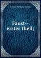 Faust--erster theil;, Johann Wolfgang Goethe 