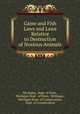 Game and Fish Laws and Laws Relative to Destruction of Noxious Animals, Michigan, Dept. of State, Michigan Dept . of State, Michigan , Michigan Dept. of Conservation, Dept. of Conservation 