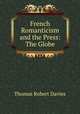 French Romanticism and the Press: The Globe, Thomas Robert Davies 