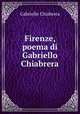 Firenze, poema di Gabriello Chiabrera, Gabriello Chiabrera 