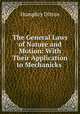 The General Laws of Nature and Motion: With Their Application to Mechanicks ., Humphry Ditton 