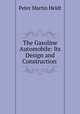 The Gasoline Automobile: Its Design and Construction ., Peter Martin Heldt 