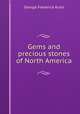 Gems and precious stones of North America, George F. Kunz 