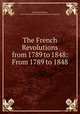 The French Revolutions from 1789 to 1848: From 1789 to 1848, Thomas W. Redhead , John Boyd Thacher Collection (Library of Congress) 