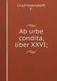 Ab urbe condita, liber XXVI;, Livy,Friedersdorff, F. 