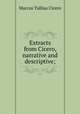 Extracts from Cicero, narrative and descriptive;, Marcus Tullius Cicero 