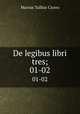De legibus libri tres;. 01-02, Marcus Tullius Cicero 