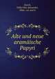 Alte und neue aramaische Papyri, Staerk, Willy Otto Alexander, 1866-, ed. and tr 