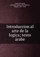 Introduccion al arte de la logica; texto rabe, 
