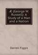 ? (George W. Russell): A Study of a Man and a Nation, Figgis Darrell 