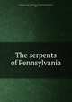 The serpents of Pennsylvania, Pennsylvania. Dept. of Agriculture. Division of Zoology,Surface, H. A 