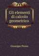 Gli elementi di calcolo geometrico ., Giuseppe Peano 