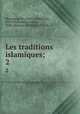 Les traditions islamiques;. 2, Muammad ibn Ism