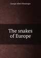 The snakes of Europe, Boulenger, George Albert, 1858-1937 