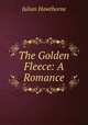 The Golden Fleece: A Romance, Julian Hawthorne 