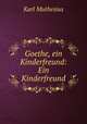 Goethe, ein Kinderfreund: Ein Kinderfreund, Karl Muthesius 