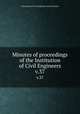 Minutes of proceedings of the Institution of Civil Engineers. v.37, Institution of Civil Engineers (Great Britain) 