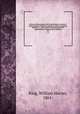 History of homeopathy and its institutions in America; their founders, benefactors, faculties, officers, Hospitals, alumni, etc., with a record of achievement of its representatives in the world of medicine. 03, King, William Harvey, 1861- 
