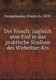 Der Frosch; zugleich eine Einf in das praktische Studium des Wirbeltier-Krs, Hempelmann, Friedrich, 1878- 