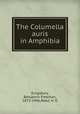 The Columella auris in Amphibia, Kingsbury, Benjamin Freeman, 1872-1946,Reed, H. D 