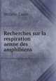 Recherches sur la respiration aenne des amphibiens, Willem, Laure 
