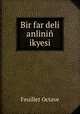 Bir far deli anlinin ikyesi, Feuillet Octave 