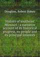 History of southeast Missouri : a narrative account of its historical progress, its people and its principal interests, Douglass, Robert Sidney 
