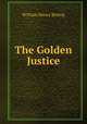 The Golden Justice, William Henry Bishop 