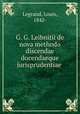 G. G. Leibnitii de nova methodo discendae docendaeque jurisprudentiae, Legrand, Louis, 1842- 