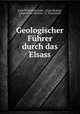 Geologischer Fuhrer durch das Elsass, Ernst Wilhelm Benecke 