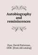 Autobiography and reminiscences, Dyer, David Patterson, 1838- [from old catalog] 