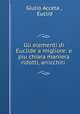 Gli elementi di Euclide a migliore: e piu chiara maniera ridotti, arricchiti ., Giulio Acceta , Euclid 