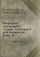 Geographie, cartographie - voyages: Catalogue a prix marques de livres, de ., Frederik Muller & Cie , Frederik Muller & Cie 