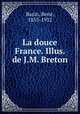 La douce France. Illus. de J.M. Breton, Rene? Bazin 