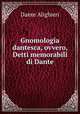 Gnomologia dantesca, ovvero, Detti memorabili di Dante, Dante Alighieri 