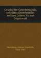 Geschichte Griechenlands, seit dem Absterben des antiken Lebens bis zur Gegenwart, Hertzberg, Gustav Friedrich, 1826-1907 