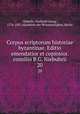 Corpus scriptorum historiae byzantinae. Editio emendatior et copiosior. consilio B.G. Niebuhrii. 20, Niebuhr, Barthold Georg, 1776-1831,Akademie der Wissenschaften, Berlin 