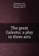 The great Galeoto; a play in three acts, Jose? Echegaray 