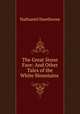 The Great Stone Face: And Other Tales of the White Mountains ., Nathaniel Hawthorne 