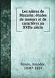 Les nieces de Mazarin; etudes de moeurs et de caracteres au XVIIe siecle, Amedee Renee 