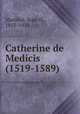 Catherine de Medicis (1519-1589), Jean-H. Mariejol 