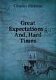 Great Expectations ; And, Hard Times, Чарльз Диккенс 