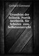 Grundriss der Stilistik, Poetik& Aesthetik, fur Schulen& zum Selbstunterricht, Gerhard Gietmann 