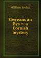 Gwreans an Bys =: a Cornish mystery, William Jordan 