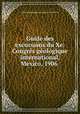 Guide des excursions du Xe: Congres geologique international, Mexico, 1906 ., 