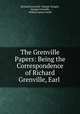 The Grenville Papers: Being the Correspondence of Richard Grenville, Earl ., Richard Grenville -Temple Temple, George Grenville, William James Smith 