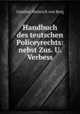 Handbuch des teutschen Policeyrechts: nebst Zus. U. Verbess., Gunther Heinrich von Berg 