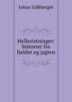 Helleristninger: historier fra fjeldet og jagten, Johan Falkberget 